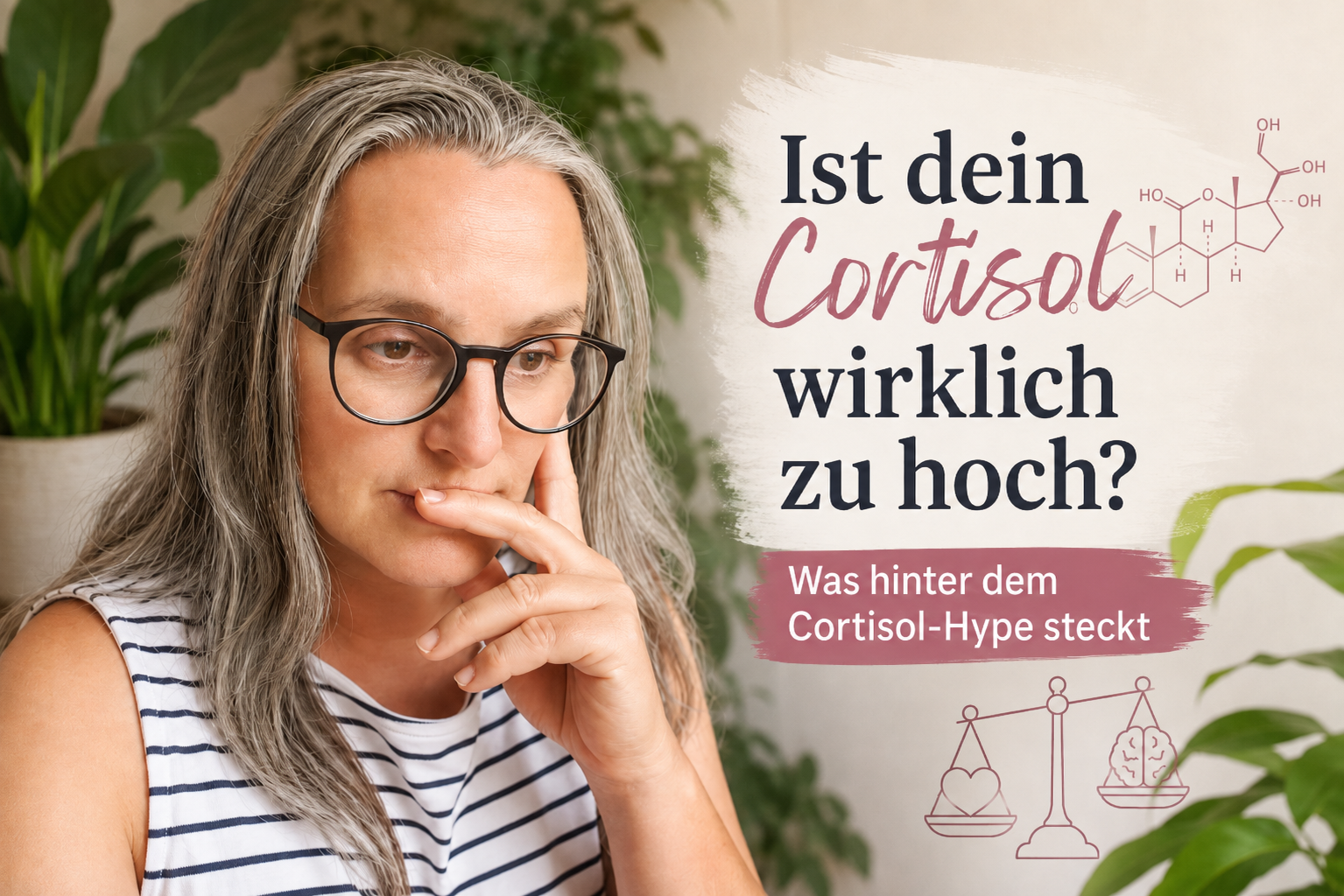 Nachdenkliche Frau mit Brille vor grünen Pflanzen. Im Bild steht: „Ist dein Cortisol wirklich zu hoch? Was hinter dem Cortisol-Hype steckt“.